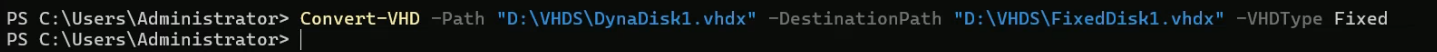 PowerShell output of Convert-VHD with the source DynDisk1.vhdx and destination FixedDisk1.vhdx and -VHDType Fixed parameter executing the type change