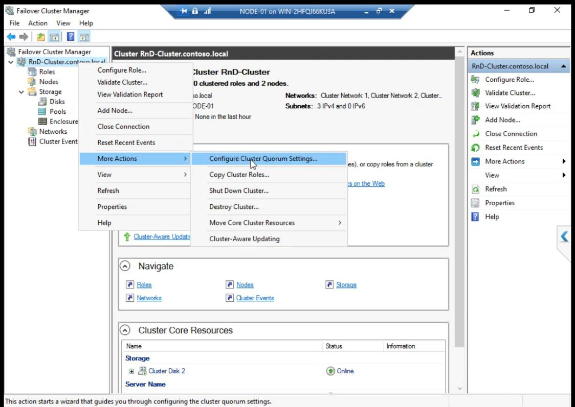Failover Cluster Manager right-click context menu on the cluster name with More Actions > Configure Cluster Quorum Settings highlighted” /><figcaption>FCM > right-click cluster name > <strong>More Actions</strong> > <strong>Configure Cluster Quorum Settings</strong>.</figcaption></figure>
<p>FCM > right-click cluster name > <strong>More Actions</strong> > <strong>Configure Cluster Quorum Settings</strong>.</p>
<figure class=
