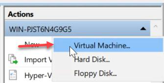 Hyper-V Manager Action pane with New Virtual Machine option being selected to begin VM creation